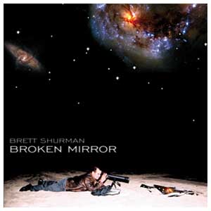 Brett Shurman CD "Broken Mirror"